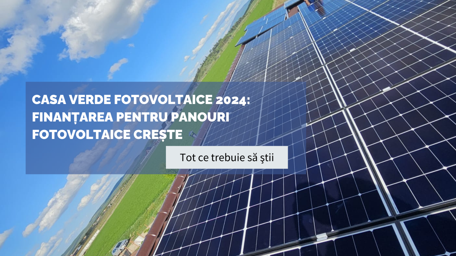 Casa Verde Fotovoltaice 2024 Finanțarea pentru Panouri Fotovoltaice